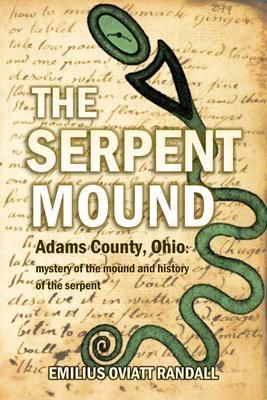Produktbild: The Serpent Mound, Adams County, Ohio: mystery of the mound and history of the serpent