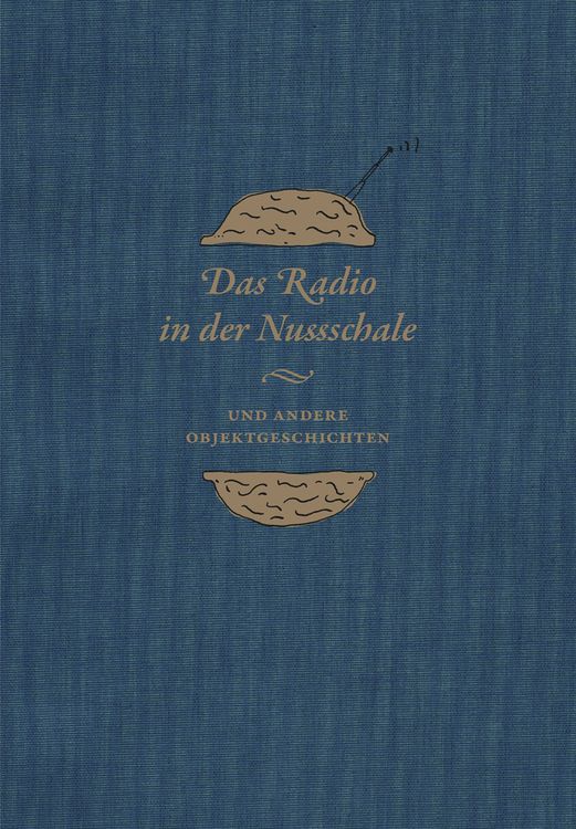 Produktbild: Das Radio in der Nussschale und andere Objektgeschichten