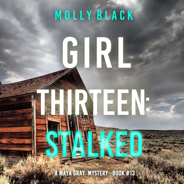 Produktbild: Girl Thirteen: Stalked (A Maya Gray FBI Suspense Thriller&mdash;Book 13)