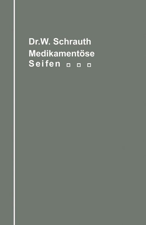 Produktbild: Die medikament&ouml;sen Seifen Ihre Herstellung und Bedeutung unter Ber&uuml;cksichtigung der zwischen Medikament und Seifengrundlage m&ouml;glichen chemischen Wechs