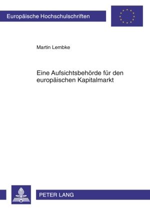 Produktbild: Eine Aufsichtsbehoerde fuer den europaeischen Kapitalmarkt