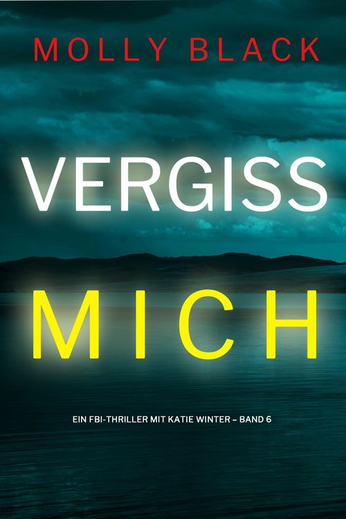Produktbild: Vergiss mich (Ein FBI-Thriller mit Katie Winter - Band 6)