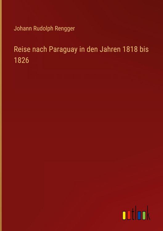 Produktbild: Reise nach Paraguay in den Jahren 1818 bis 1826