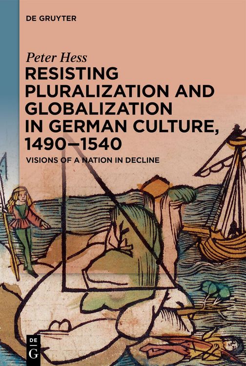 Produktbild: Resisting Pluralization and Globalization in German Culture, 1490&ndash;1540