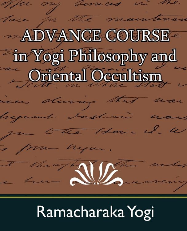 Produktbild: Advance Course in Yogi Philosophy and Oriental Occultism