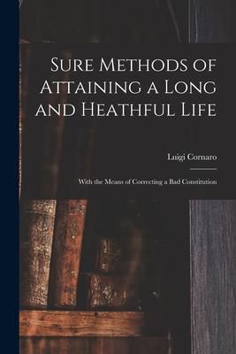 Produktbild: Sure Methods of Attaining a Long and Heathful Life: With the Means of Correcting a Bad Constitution