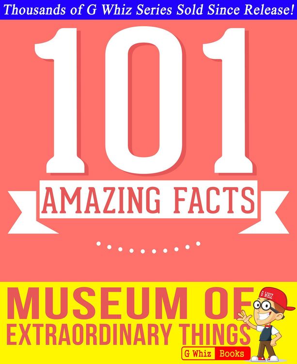 Produktbild: The Museum of Extraordinary Things - 101 Amazing Facts You Didn't Know (GWhizBooks.com)