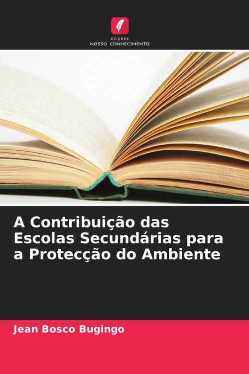 Produktbild: A Contribui&ccedil;&atilde;o das Escolas Secund&aacute;rias para a Protec&ccedil;&atilde;o do Ambiente