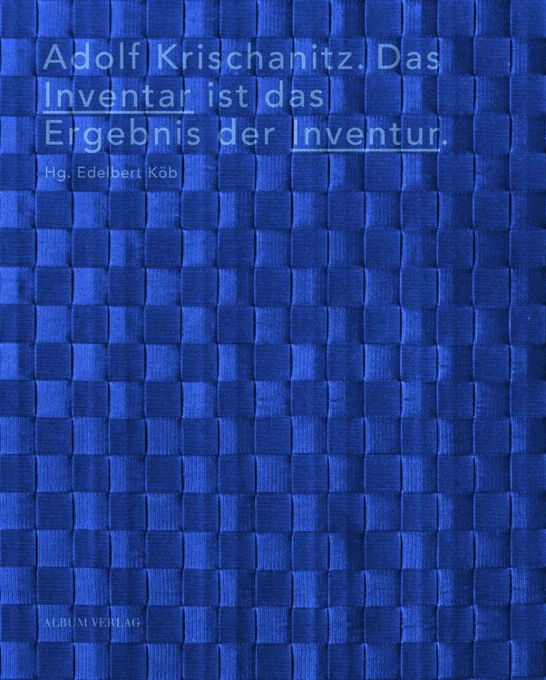 Produktbild: Adolf Krischanitz. Das Inventar ist das Ergebnis der Inventur.