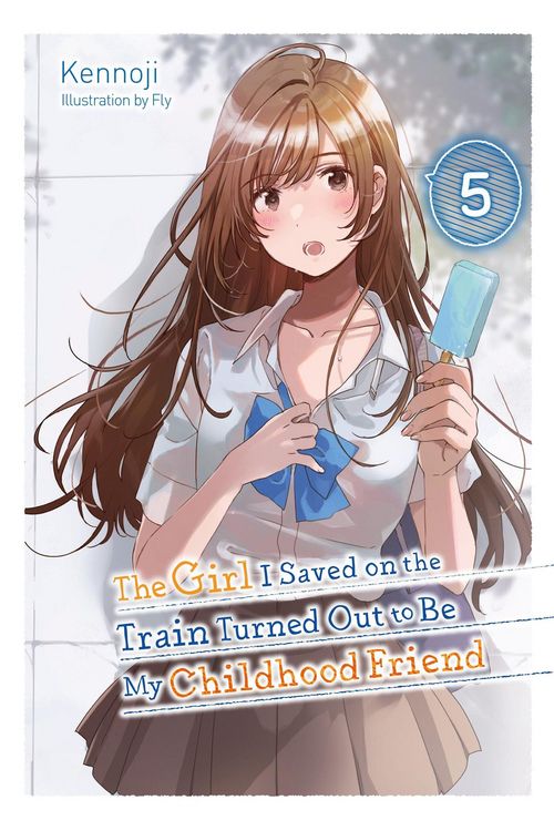 Produktbild: The Girl I Saved on the Train Turned Out to Be My Childhood Friend, Vol. 5 (light novel)