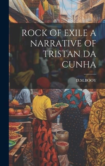 Produktbild: Rock of Exile a Narrative of Tristan Da Cunha