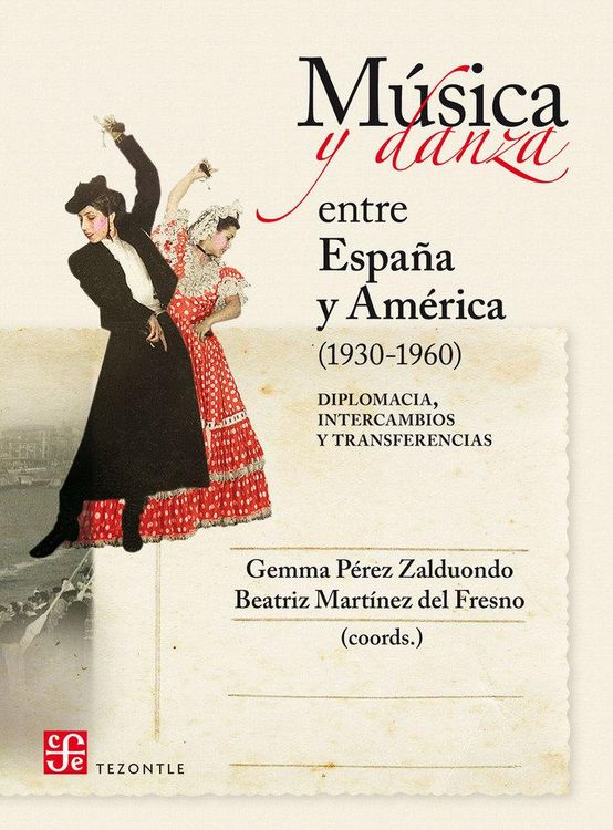 Produktbild: M&uacute;sica y danza entre Espa&ntilde;a y Am&eacute;rica, 1930-1960 : diplomacia, intercambios y transferencias