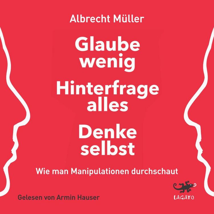 Produktbild: Glaube wenig, hinterfrage alles, denke selbst