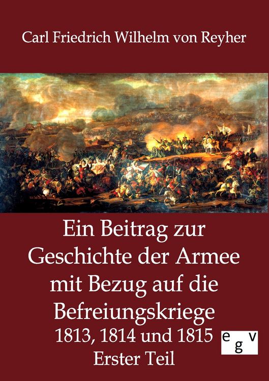 Produktbild: Ein Beitrag zur Geschichte der Armee mit Bezug auf die Befreiungskriege 1813, 1814 und 1815
