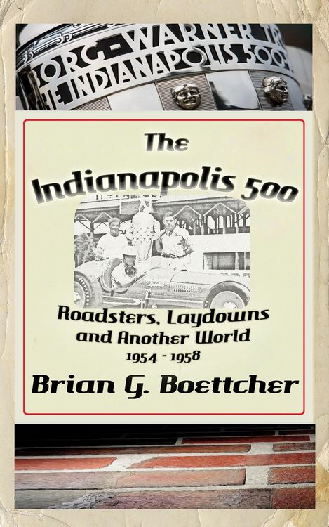 Produktbild: The Indianapolis 500 - Volume Two: Roadsters, Laydowns and Another World (1954 - 1958)