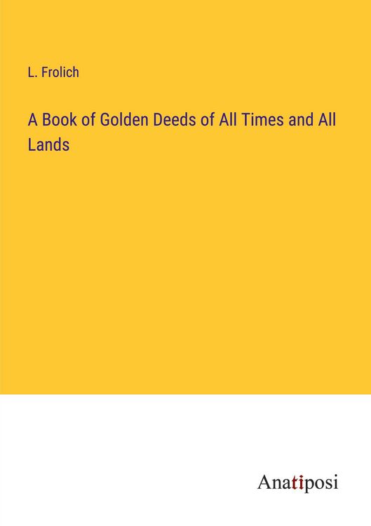 Produktbild: A Book of Golden Deeds of All Times and All Lands
