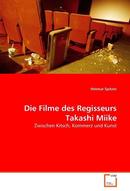 Produktbild: Spitzer, H: Die Filme des Regisseurs Takashi Miike