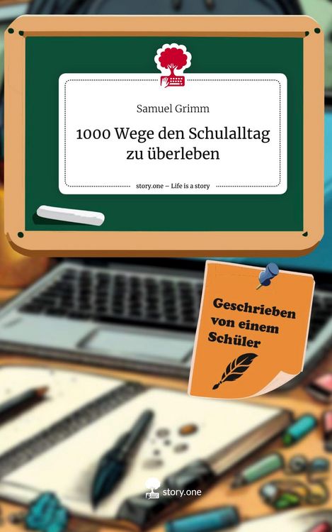 Produktbild: 1000 Wege den Schulalltag zu &uuml;berleben. Life is a Story - story.one
