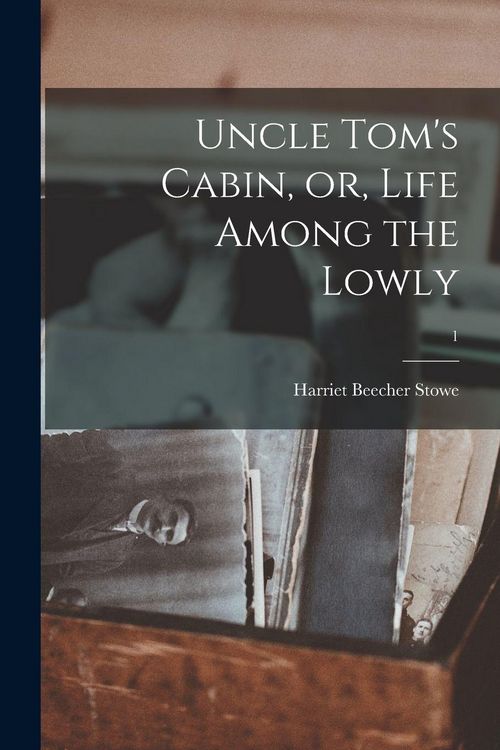 Produktbild: Uncle Tom's Cabin, or, Life Among the Lowly; 1