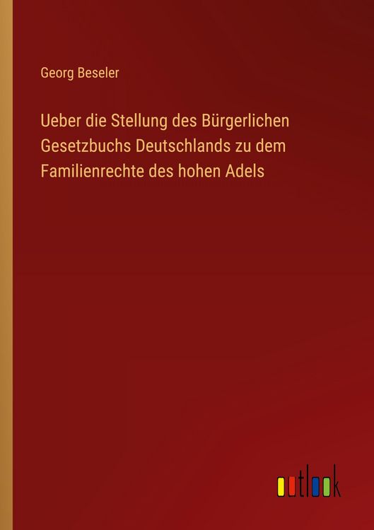 Produktbild: Ueber die Stellung des B&uuml;rgerlichen Gesetzbuchs Deutschlands zu dem Familienrechte des hohen Adels