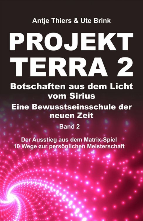 Produktbild: PROJEKT TERRA 2 - Botschaften aus dem Licht vom Sirius - Eine Bewusstseinsschule der neuen Zeit