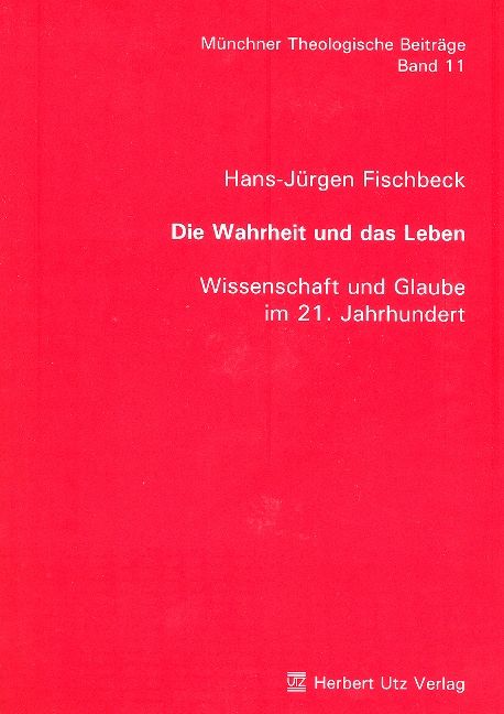 Produktbild: Die Wahrheit und das Leben - Wissenschaft und Glaube im 21. Jahrhundert