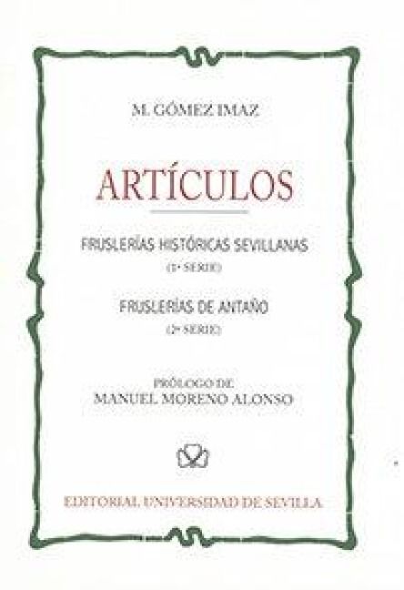 Produktbild: Art&iacute;culos : frusler&iacute;as hist&oacute;ricas sevillanas, 1 serie ; Frusler&iacute;as de anta&ntilde;o, 2 serie