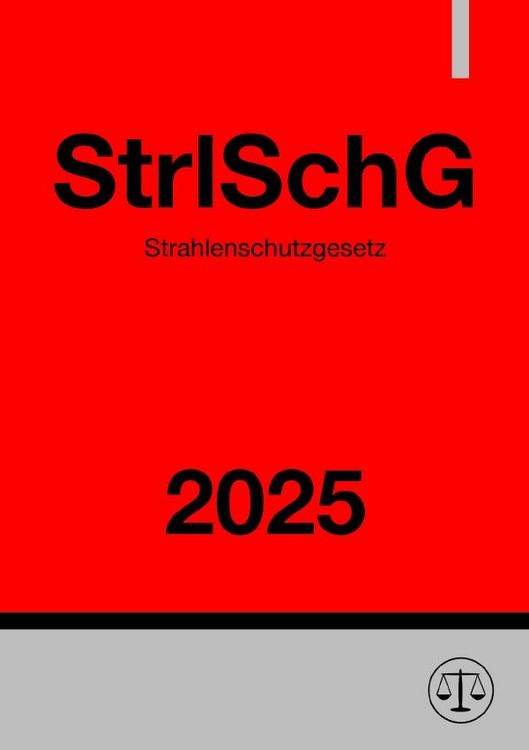Produktbild: Strahlenschutzgesetz - StrlSchG 2025