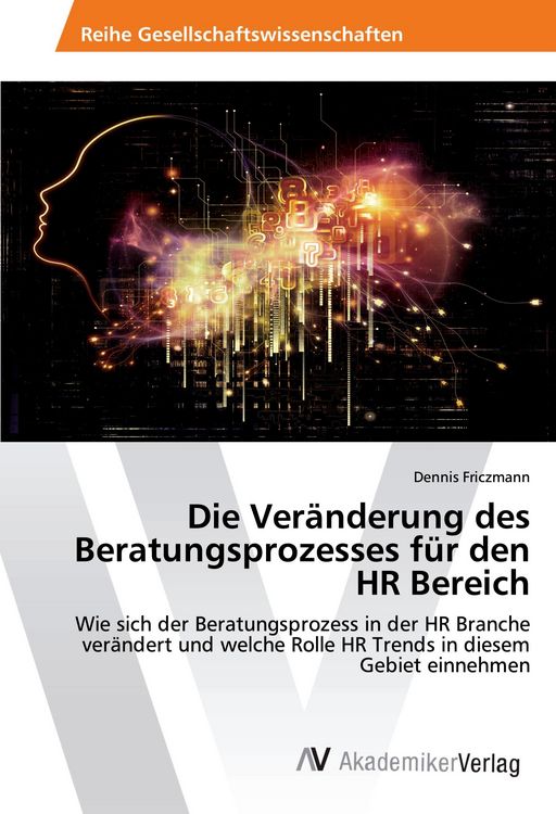 Produktbild: Die Ver&auml;nderung des Beratungsprozesses f&uuml;r den HR Bereich