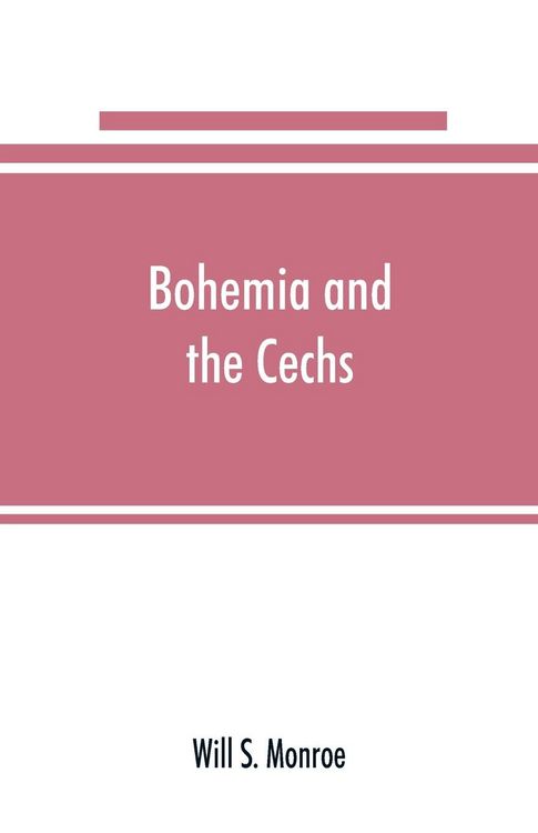 Produktbild: Bohemia and the C&iquest;echs; the history, people, institutions, and the geography of the kingdom, together with accounts of Moravia and Silesia