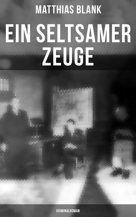 Produktbild: Ein seltsamer Zeuge: Kriminalroman