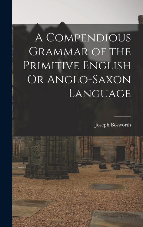 Produktbild: A Compendious Grammar of the Primitive English Or Anglo-Saxon Language