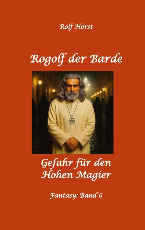 Produktbild: Rogolf der Barde: Lost Places, Dunkle Macht, Magier, Rituale, Silberdolch, goldene Klinge, Armbrust, Pfeil und Bogen, Schwert, Kutte, Kapuzenmantel, P