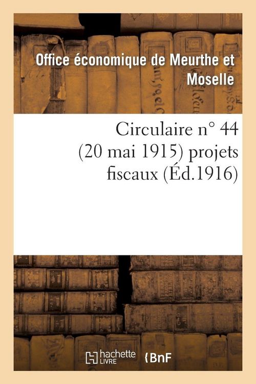 Produktbild: Circulaire n&deg; 44 (20 mai 1915) projets fiscaux