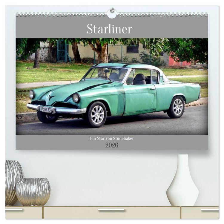 Produktbild: Starliner - Ein Star von Studebaker (hochwertiger Premium Wandkalender 2026 DIN A2 quer), Kunstdruck in Hochglanz