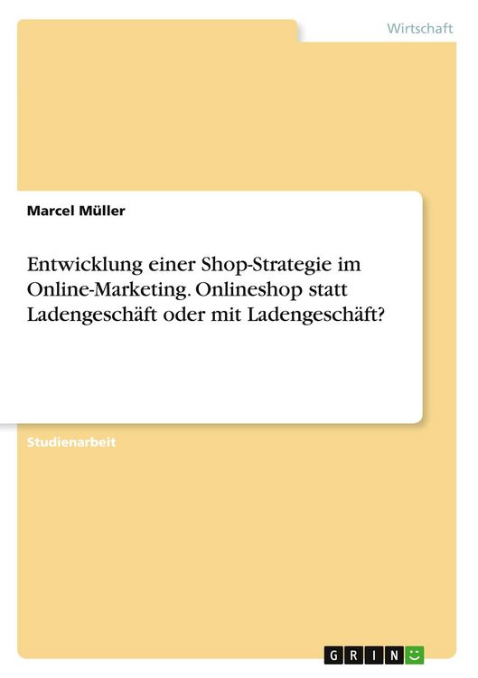 Produktbild: Entwicklung einer Shop-Strategie im Online-Marketing. Onlineshop statt Ladengesch&auml;ft oder mit Ladengesch&auml;ft?