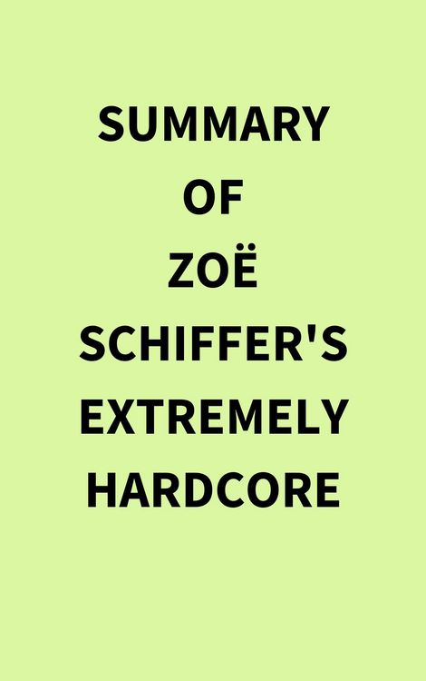 Produktbild: Summary of Zo&euml; Schiffer's Extremely Hardcore