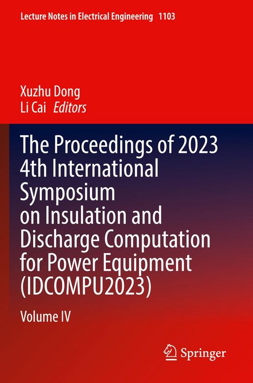 Produktbild: The Proceedings of 2023 4th International Symposium on Insulation and Discharge Computation for Power Equipment (IDCOMPU2023)