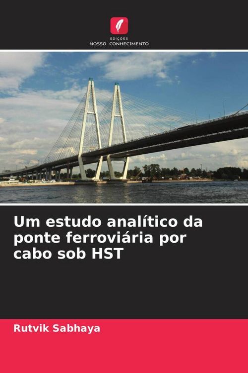 Produktbild: Um estudo anal&iacute;tico da ponte ferrovi&aacute;ria por cabo sob HST
