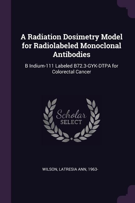 Produktbild: A Radiation Dosimetry Model for Radiolabeled Monoclonal Antibodies