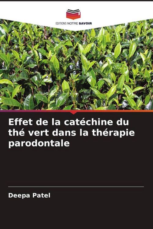 Produktbild: Effet de la cat&eacute;chine du th&eacute; vert dans la th&eacute;rapie parodontale