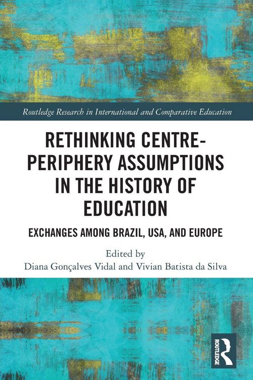 Produktbild: Rethinking Centre-Periphery Assumptions in the History of Education