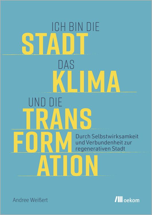 Produktbild: Ich bin die Stadt, das Klima und die Transformation
