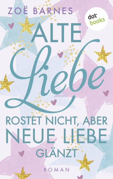 Produktbild: Alte Liebe rostet nicht, aber neue Liebe gl&auml;nzt