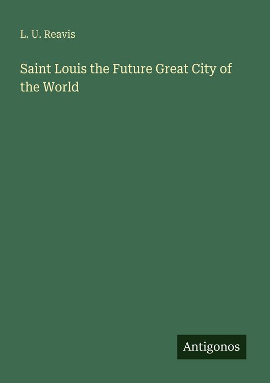 Produktbild: Saint Louis the Future Great City of the World
