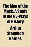 Produktbild: The Man of the Mask; A Study in the By-Ways of History