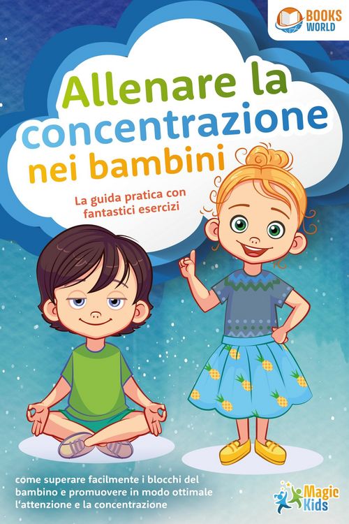 Produktbild: Allenare la concentrazione nei bambini - La guida pratica con fantastici esercizi: come superare facilmente i blocchi del bambino e promuovere in modo