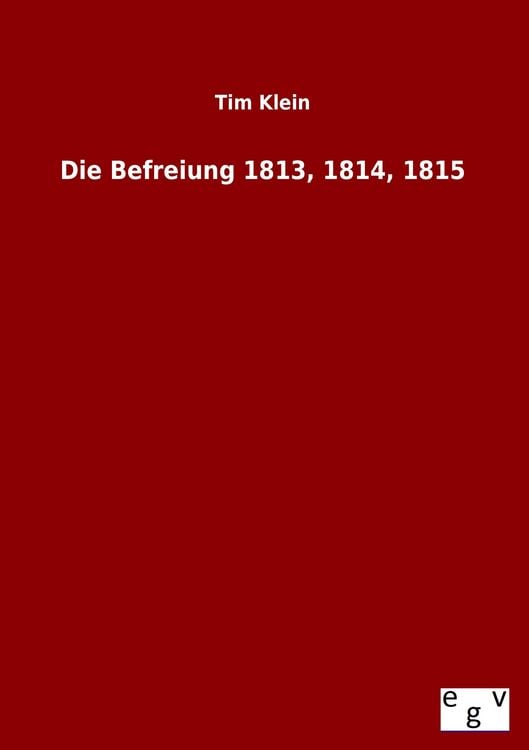 Produktbild: Die Befreiung 1813, 1814, 1815