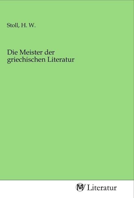 Produktbild: Die Meister der griechischen Literatur