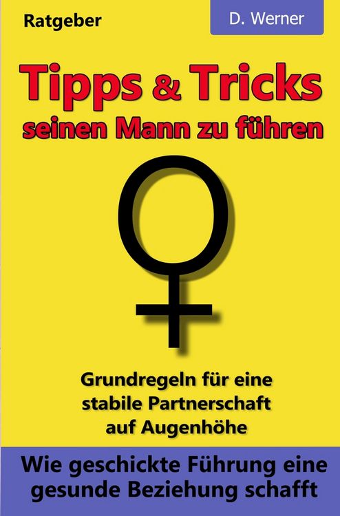 Produktbild: Tipps und Tricks seinen Mann zu f&uuml;hren: Wie geschickte F&uuml;hrung eine gesunde Beziehung schafft
